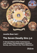 The Seven Deadly Sins 3.0 : A Liberal Critique of the Contemporary Lack of Ethics and Rationalism in Science, Society, and Politics in the Third Millennium-9783838216423