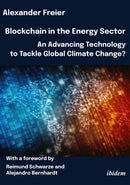 Blockchain in the Energy Sector: An Advancing Technology to Tackle Global Climate Change? : With a foreword by Reimund Schwarze-9783838217178
