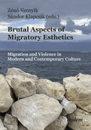 Brutal Aspects of Migratory Esthetics : Migration and Violence in Modern and Contemporary Culture-9783838217314