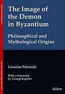 The Image of the Demon in Byzantium: Philosophical and Mythological Origins : With a foreword by Prof. Georgi Kapriev-9783838217857