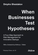 When Businesses Test Hypotheses : A Four-Step Approach to Risk Management for Innovative Startups-9783838218830