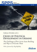 Crises of Political Development in Ukraine : The Challenges of Post-Soviet State-Building and Ways to Overcome Them-9783838220277