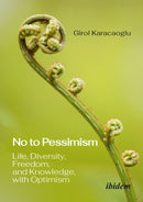 No to Pessimism : Life, Diversity, Freedom, and Knowledge, with Optimism-9783838220338