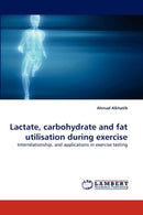 Lactate, carbohydrate and fat utilisation during exercise-9783838338910