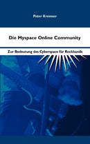 Die Myspace Online Community : Zur Bedeutung des Cyberspace f?r Rockbands-9783842377257