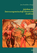 Jahrblatt der Interessengemeinschaft Historische Armbrust : 2011-9783842381629