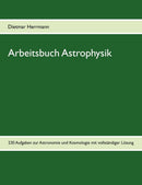 Arbeitsbuch Astrophysik : 230 Aufgaben zu Astronomie und Kosmologie-9783842382886