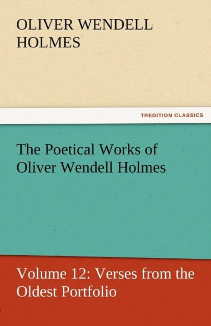 The Poetical Works of Oliver Wendell Holmes-9783842429994