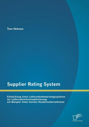 Supplier Rating System : Entwicklung eines Lieferantenbewertungssystems zur Lieferantenstammoptimierung am Beispiel eines kleinen Handelsunternehmens-9783842885639