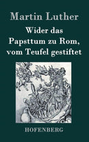 Wider das Papsttum zu Rom, vom Teufel gestiftet-9783843023924