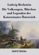 Die Volkssagen, Märchen und Legenden des Kaiserstaates Österreich