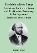 Geschichte des Materialismus und Kritik seiner Bedeutung in der Gegenwart : Die beiden Bucher der zweiten, erweiterten Auflage-9783843030540
