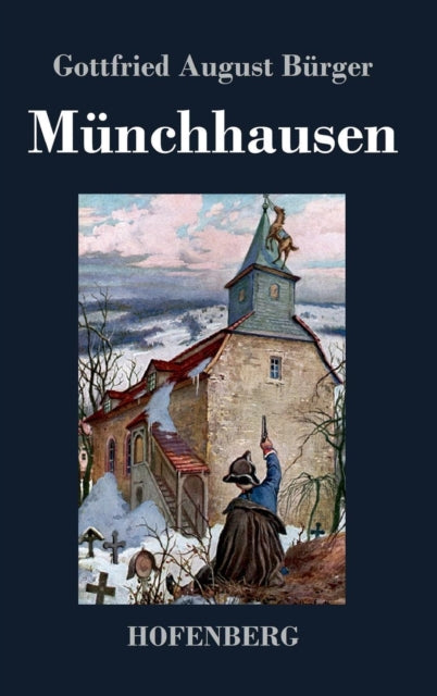 Munchhausen : Wunderbare Reisen zu Wasser und zu Lande Feldzuge und lustige Abenteuer des Freiherrn von Munchhausen, wie er dieselben bei der Flasche im Zirkel seiner Freunde selbst zu erzahlen pflegt-9783843034227