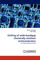 Etching of Wide-Bandgap Chemically Resistant Semiconductors-9783843378376
