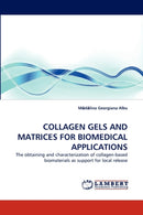 Collagen Gels and Matrices for Biomedical Applications-9783844330571