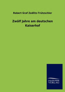 Zwolf Jahre am deutschen Kaiserhof