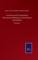 Councils and Ecclesiastical Documents Relating to Great Britain and Ireland : Volume I-9783846056394