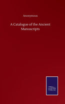 A Catalogue of the Ancient Manuscripts-9783846056752