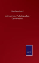 Lehrbuch der Pathologischen Gewebelehre-9783846057858