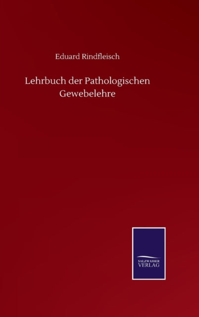 Lehrbuch der Pathologischen Gewebelehre-9783846057858