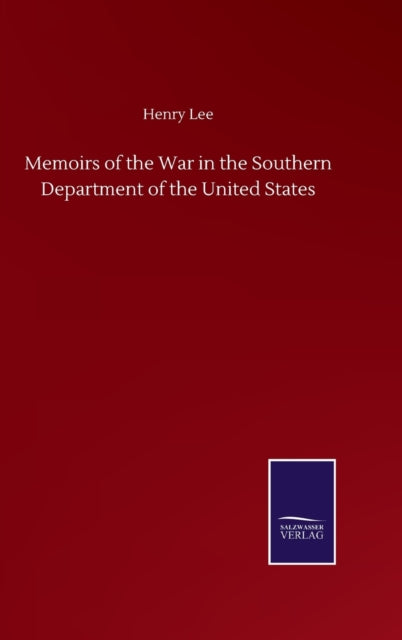 Memoirs of the War in the Southern Department of the United States-9783846057919