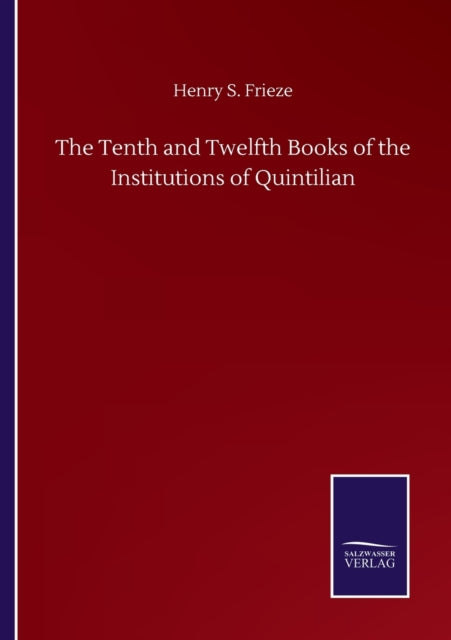 The Tenth and Twelfth Books of the Institutions of Quintilian-9783846059241
