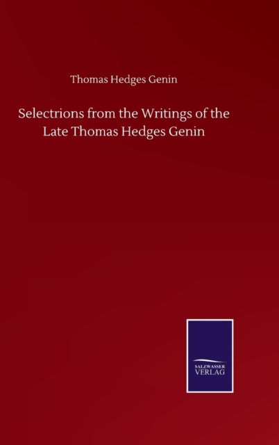 Selectrions from the Writings of the Late Thomas Hedges Genin-9783846059753