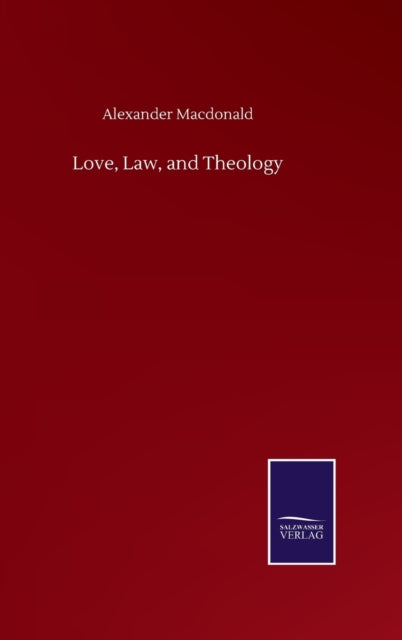Love, Law, and Theology-9783846059777