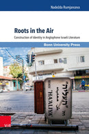 Roots in the Air : Construction of Identity in Anglophone Israeli Literature-9783847104292