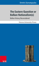 The Eastern Question or Balkan Nationalism(s) : Balkan History Reconsidered-9783847108306
