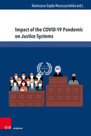 Impact of the COVID-19 Pandemic on Justice Systems : Reconstruction or Erosion of Justice Systems - Case Study and Suggested Solution-9783847115823