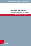 War with Byzantium : Legitimation, Consequences and Reception-9783847117131