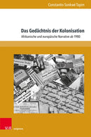Das Gedachtnis der Kolonisation : Afrikanische und europaische Narrative ab 1980-9783847117193