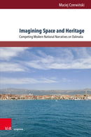 Imagining Space and Heritage : Competing Modern National Narratives on Dalmatia-9783847119012