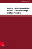 Teaching English Pronunciation to Polish Learners Across Age and Level Variables : The Current State of English Pronunciation Teaching in Poland-9783847119210