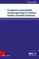 Paradoxical communication and divergent logics in business families and family businesses : Systems-theoretical frameworks and applications-9783847119623