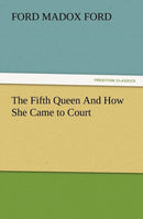The Fifth Queen and How She Came to Court-9783847221913