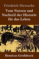 Vom Nutzen und Nachteil der Historie fur das Leben (Gro?druck)-9783847831600