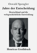 Jahre der Entscheidung (Gro?druck) : Deutschland und die weltgeschichtliche Entwicklung-9783847838500