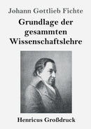 Grundlage der gesammten Wissenschaftslehre (Gro?druck)-9783847840084