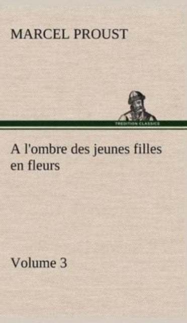 A l'ombre des jeunes filles en fleurs - Volume 3-9783849140595