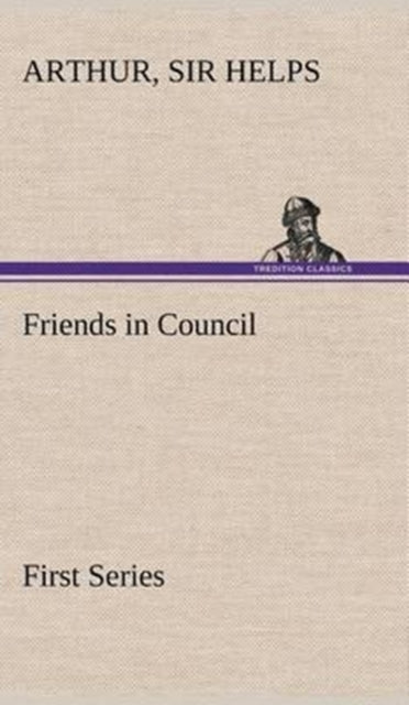 Friends in Council - First Series-9783849196585