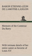 Memoirs of the Comtesse Du Barry with Intimate Details of Her Entire Career as Favorite of Louis XV-9783849501242