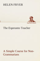 The Esperanto Teacher a Simple Course for Non-Grammarians-9783849510442