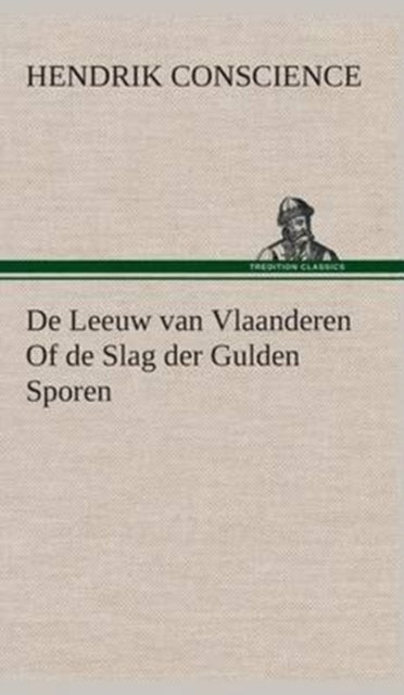 de Leeuw Van Vlaanderen of de Slag Der Gulden Sporen-9783849542092