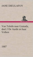 Van Toledo Naar Granada, Deel 2 de Aarde En Haar Volken, 1907-9783849542436