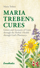 Maria Treben's Cures : Letters and Accounts of Cures Through the Herbal Health Through Gods Pharmacy-9783850682244