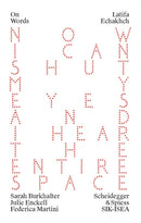 Latifa Echakhch : A Finished, Resolved and Static Work Would Make No Sense to Me-9783858818720