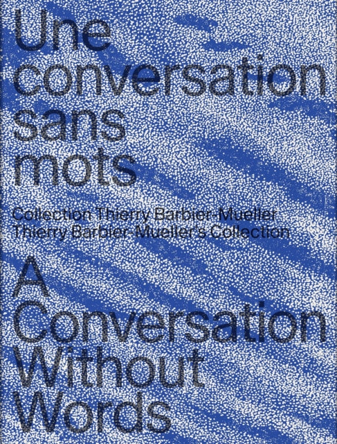 A Conversation Without Words : Thierry Barbier-Mueller's Collection-9783858818959
