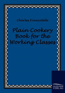 Plain Cookery Book for the Working Classes-9783861951261